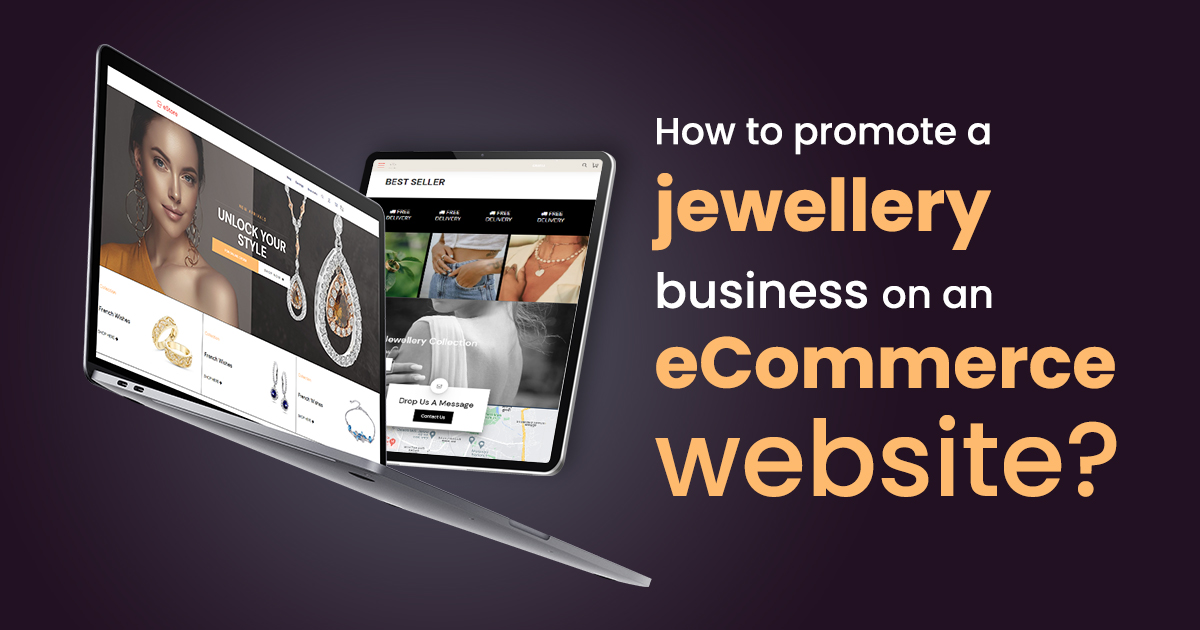Top Five Tips for Starting an Online Jewellery Business - Ecommerce Strategies to Boost Online and In-Store Jewellery Sales
