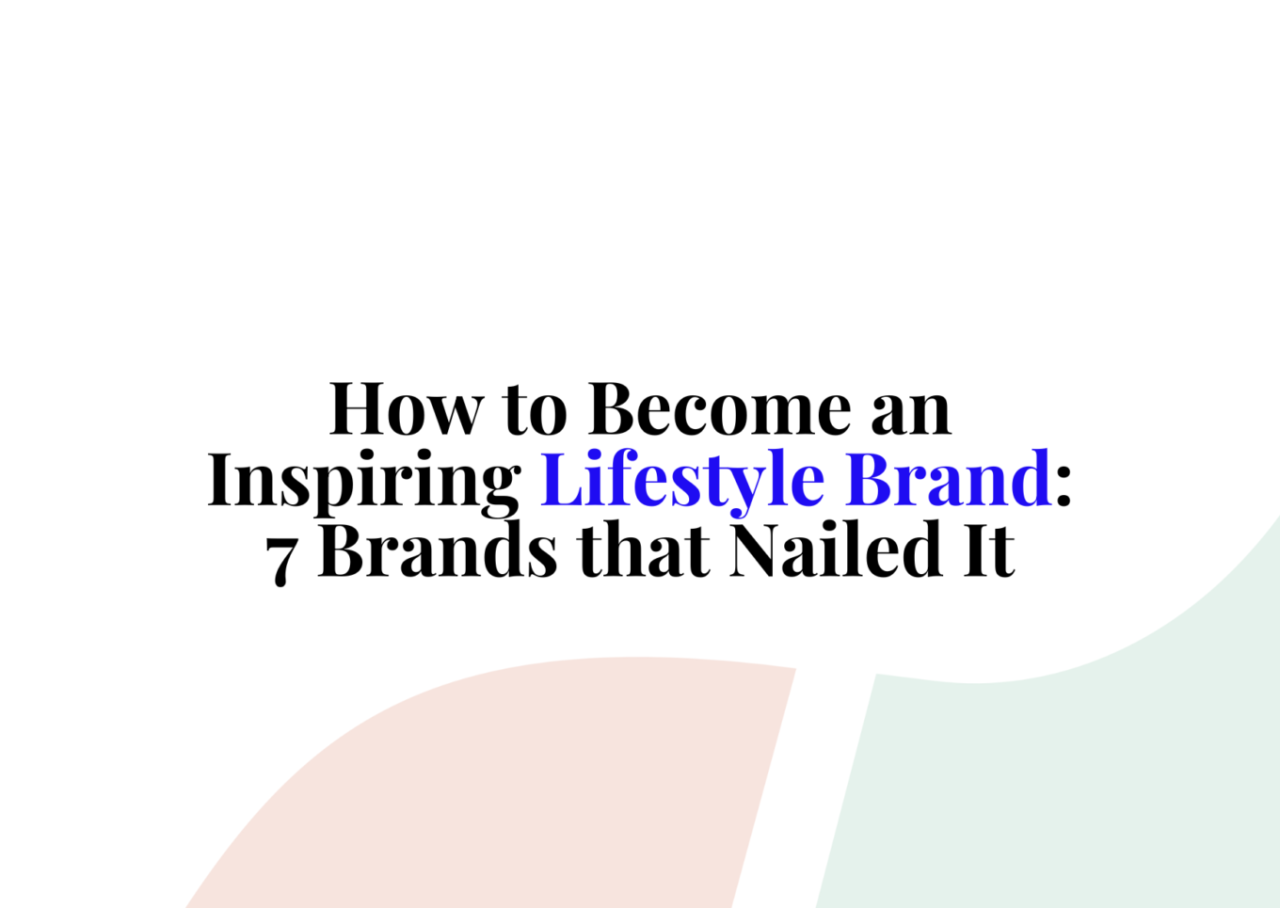Lifestyle Branding | How to Create a Lifestyle Brand The Power of Branding in Selling Lifestyle Products